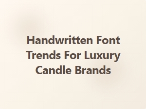 Elegant Handwritten Fonts for Luxury Candle Branding