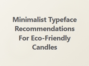 Eco-Friendly Candle Branding with Minimalist Typefaces